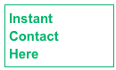 Instant 
Contact 
Here